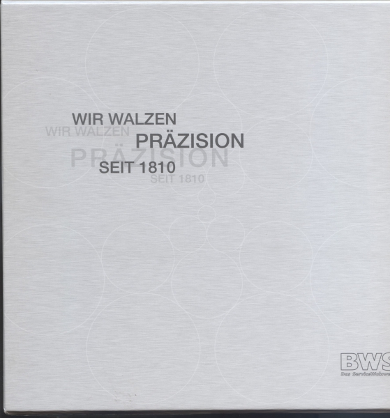BWS Das Service Walzwerk. Wir walzen Präzision Seit 1810