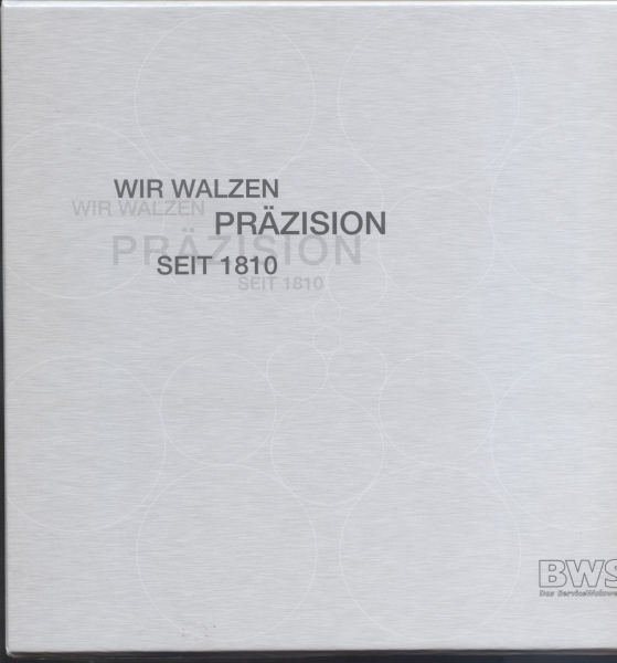 BWS Das Service Walzwerk. Wir walzen Präzision Seit 1810