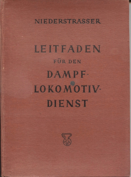 Deutsche Reichsbahn - Leitfaden für den Dampf-Lokomotiv-Dienst, 1941