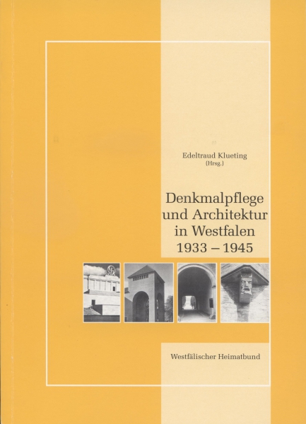 Denkmalpflege und Architektur in Westfalen 1933 - 1945, Münster 1995