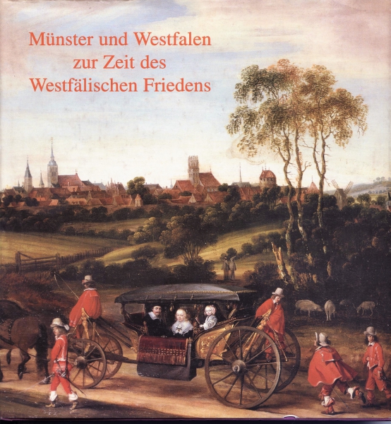 Münster und Westfalen zur Zeit des Westfälischen Friedens, Münster 1997