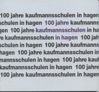 100 Jahre Kaufmannsschulen in Hagen 1891 - 1991