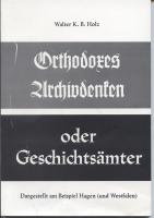 Orthodoxes Archivdenken oder Geschichtsämter