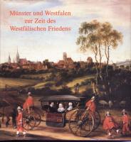 Münster und Westfalen zur Zeit des Westfälischen Friedens, Münster 1997